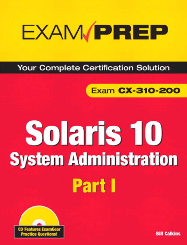 Solaris 10 System Administration Exam Prep: CX-310-200