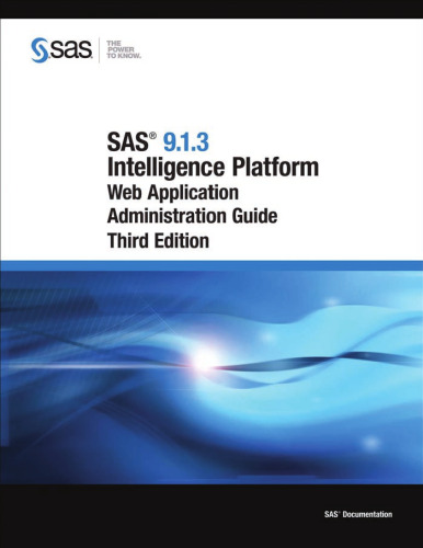 SAS 9.1.3 Intelligence Platform: Web Application Administration Guide, Third Edition