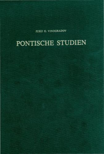 Pontische Studien. Kleine Schriften zur Geschichte und Epigraphik des Schwarzmeerraumes