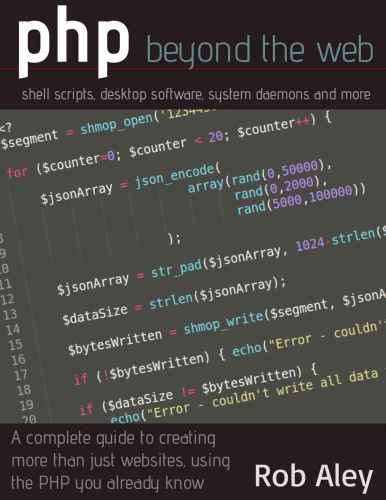 PHP Beyond the Web: Shell Scripts, Desktop Software, System Daemons and More