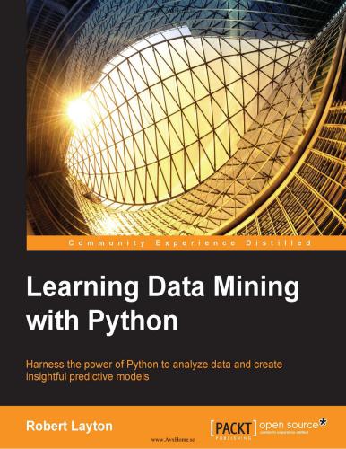 Learning Data Mining with Python: Harness the power of Python to analyze data and create insightful predictive models