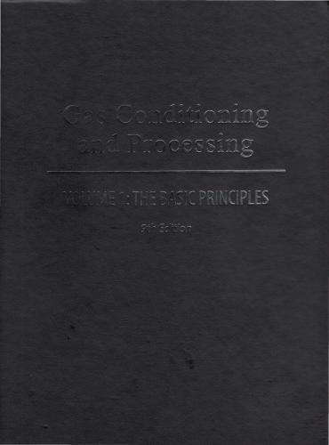 Gas conditioning and processing. Volume 1: The Basic Principles