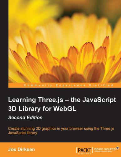 Learning Three.j - the JavaScript 3D Library for WebGL: Create stunning 3D graphics in your browser using the Three.js JavaScript library (+ Code)