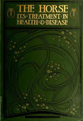 The horse: its treatment in health and disease, with a complete guide to breeding training and management. Volume 1