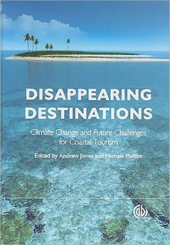 Disappearing Destinations. Сlimate Change and Future Challenges For Coastal Tourism