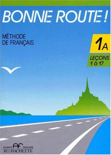 Bonne Route! Méthode de Français - Tome 1A, Leçons 1 à 17