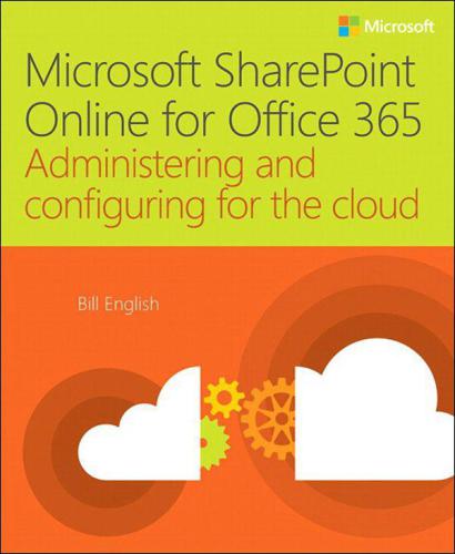 Microsoft Sharepoint Online for Office 365: Administering and Configuring for the Cloud