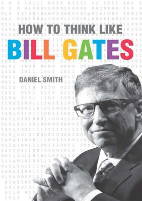 How to think like Bill Gates