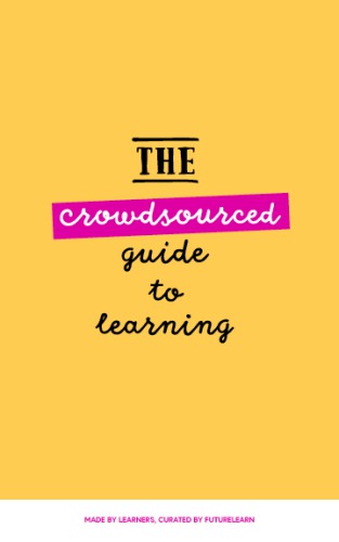 The Crowdsourced Guide to Learning