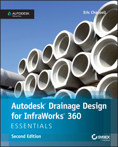 Autodesk Drainage Design for Infraworks 360 Essentials: Autodesk Official Press