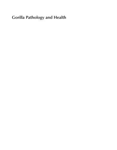 Gorilla Pathology and Health. With a Catalogue of Preserved Materials