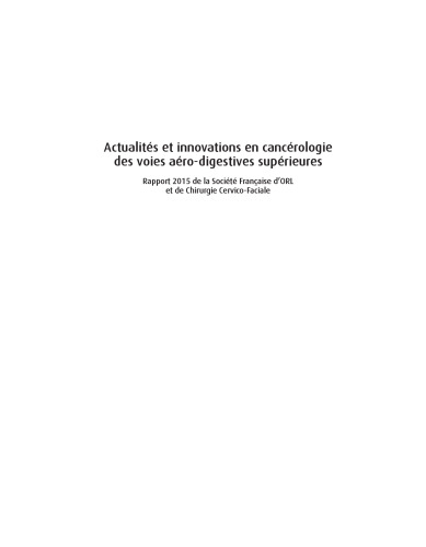 Actualités et Innovations en Cancérologie des Voies Aérodigestives Supérieures. Rapport SFORL 2015