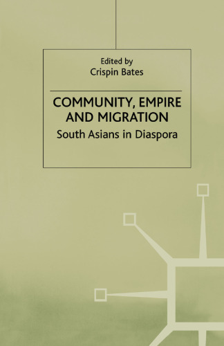 Community, Empire and Migration: South Asians in Diaspora