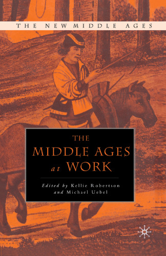 The Middle Ages at Work: Practicing Labor in Late Medieval England