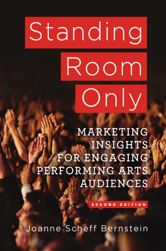 Standing Room Only: Marketing Insights for Engaging Performing Arts Audiences