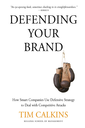 Defending Your Brand: How Smart Companies Use Defensive Strategy to Deal with Competitive Attacks