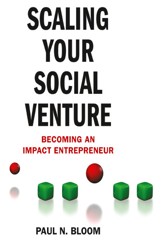 Scaling Your Social Venture: Becoming an Impact Entrepreneur