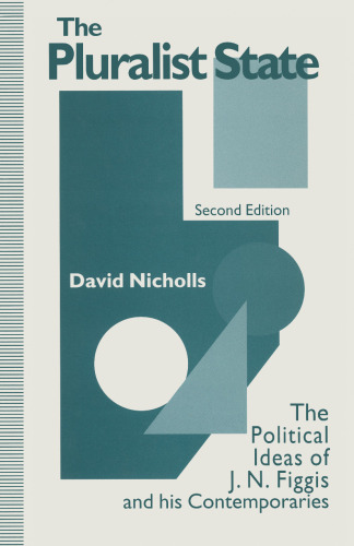 The Pluralist State: The Political Ideas of J.N. Figgis and his Contemporaries