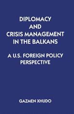 Diplomacy and Crisis Management in the Balkans: A US Foreign Policy Perspective