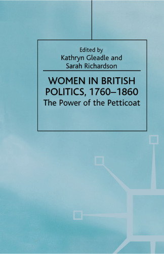 Women in British Politics, 1760–1860: The Power of the Petticoat