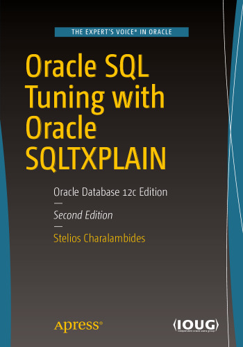 Oracle SQL Tuning with Oracle SQLTXPLAIN: Oracle Database 12c Edition