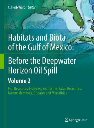 Habitats and Biota of the Gulf of Mexico: Before the Deepwater Horizon Oil Spill: Volume 2: Fish Resources, Fisheries, Sea Turtles, Avian Resources, Marine Mammals, Diseases and Mortalities