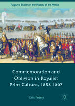 Commemoration and Oblivion in Royalist Print Culture, 1658-1667