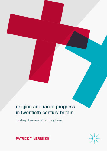 Religion and Racial Progress in Twentieth-Century Britain: Bishop Barnes of Birmingham