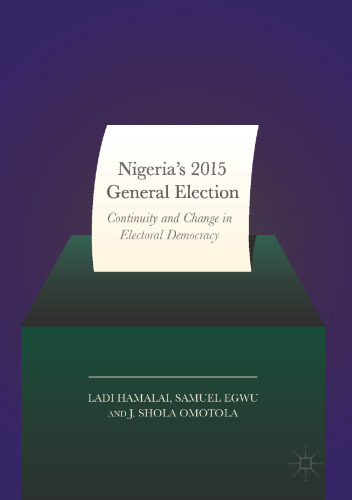 Nigeria’s 2015 General Elections: Continuity and Change in Electoral Democracy