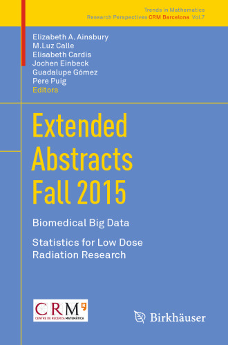 Extended Abstracts Fall 2015: Biomedical Big Data; Statistics for Low Dose Radiation Research