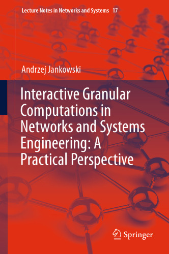 Interactive Granular Computations in Networks and Systems Engineering: A Practical Perspective