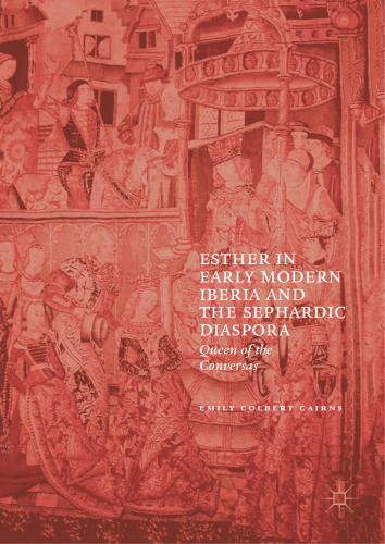 Esther in Early Modern Iberia and the Sephardic Diaspora: Queen of the Conversas 