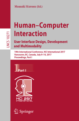 Human-Computer Interaction. User Interface Design, Development and Multimodality: 19th International Conference, HCI International 2017, Vancouver, BC, Canada, July 9-14, 2017, Proceedings, Part I