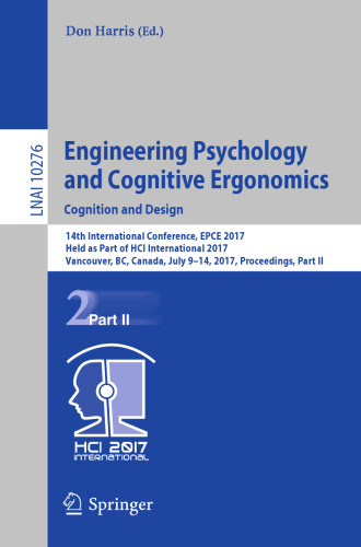 Engineering Psychology and Cognitive Ergonomics: Cognition and Design: 14th International Conference, EPCE 2017, Held as Part of HCI International 2017, Vancouver, BC, Canada, July 9-14, 2017, Proceedings, Part II