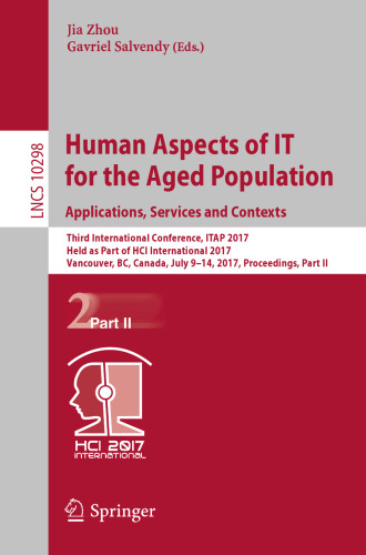 Human Aspects of IT for the Aged Population. Applications, Services and Contexts: Third International Conference, ITAP 2017, Held as Part of HCI International 2017, Vancouver, BC, Canada, July 9-14, 2017, Proceedings, Part II