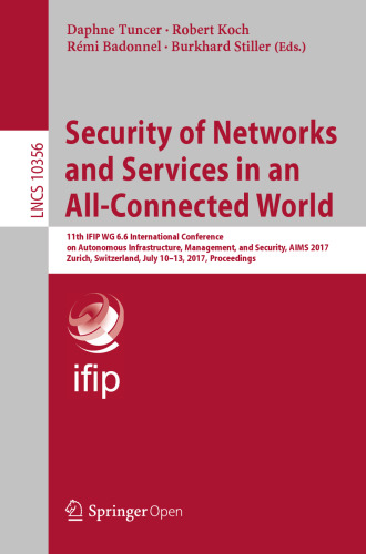 Security of Networks and Services in an All-Connected World: 11th IFIP WG 6.6 International Conference on Autonomous Infrastructure, Management, and Security, AIMS 2017, Zurich, Switzerland, July 10-13, 2017, Proceedings