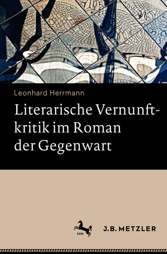 Literarische Vernunftkritik im Roman der Gegenwart