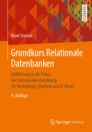 Grundkurs Relationale Datenbanken: Einführung in die Praxis der Datenbankentwicklung für Ausbildung, Studium und IT-Beruf