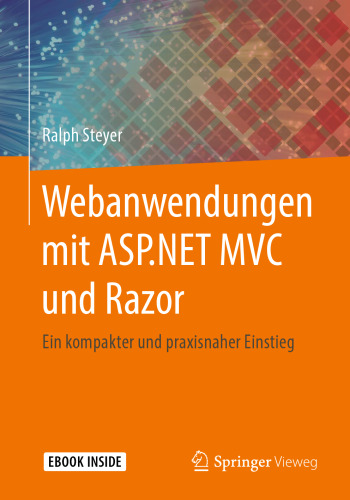 Webanwendungen mit ASP.NET MVC und Razor: Ein kompakter und praxisnaher Einstieg