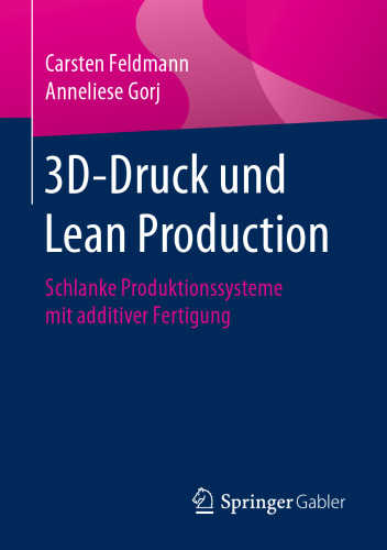 3D-Druck und Lean Production: Schlanke Produktionssysteme mit additiver Fertigung