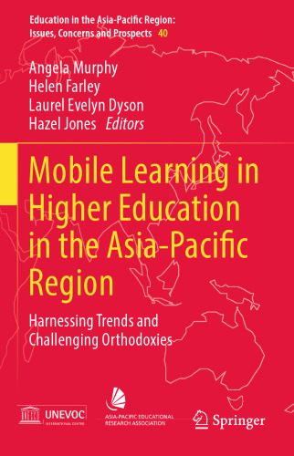 Mobile Learning in Higher Education in the Asia-Pacific Region: Harnessing Trends and Challenging Orthodoxies