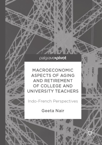 Macroeconomic Aspects of Aging and Retirement of College and University Teachers: Indo-French Perspectives