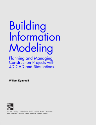 Building Information Modeling: Planning and Managing Construction Projects with 4D CAD and Simulations