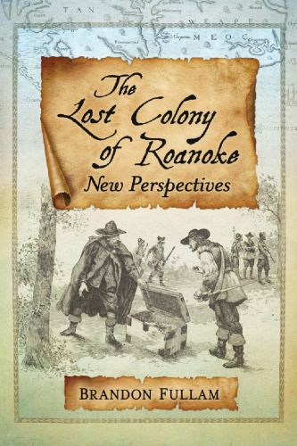 The Lost Colony of Roanoke: New Perspectives