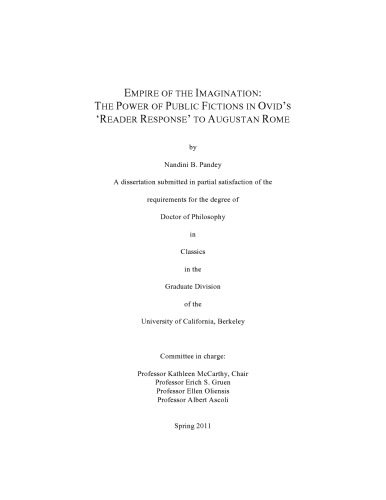 Empire of the Imagination: The Power of Public Fictions in Ovid’s ‘Reader Response’ to Augustan Rome [thesis]