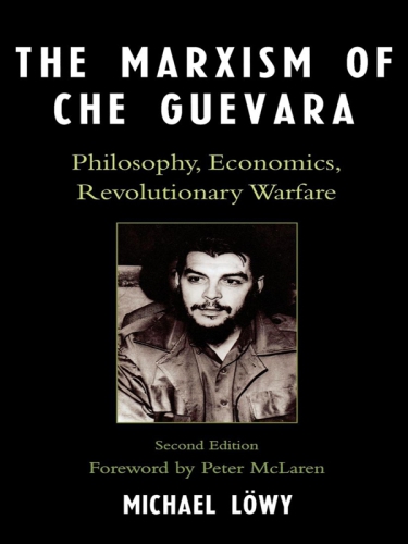 The Marxism of Che Guevara: Philosophy, Economics, Revolutionary Warfare