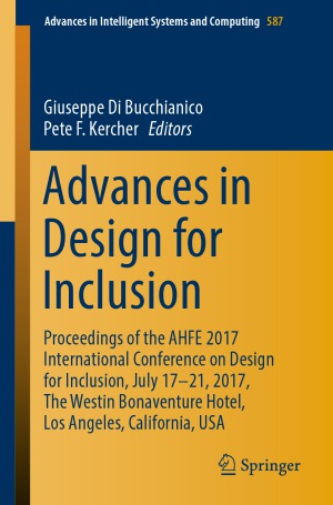 Advances in Design for Inclusion. Proceedings of the AHFE 2017 International Conference on Design for Inclusion, July 17–21, 2017, The Westin Bonaventure Hotel, Los Angeles, California, USA