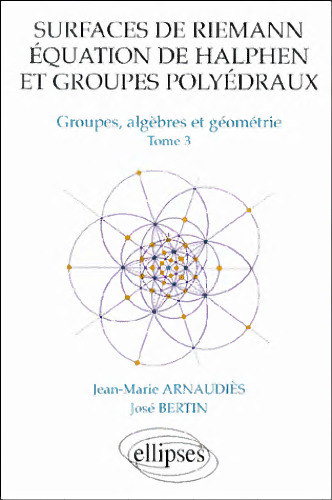 Groupes algebre et géometrie, tome 3: Surfaces de Riemann, equation de Halphen et groupes polyédraux