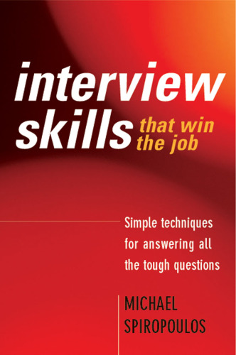 Interview Skills That Win the Job: Simple Techniques for Answering All the Tough Questions