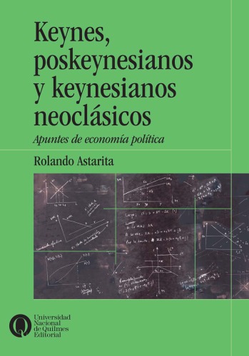 Keynes, poskeynesianos y keynesianos neoclásicos. Apuntes de economía política.